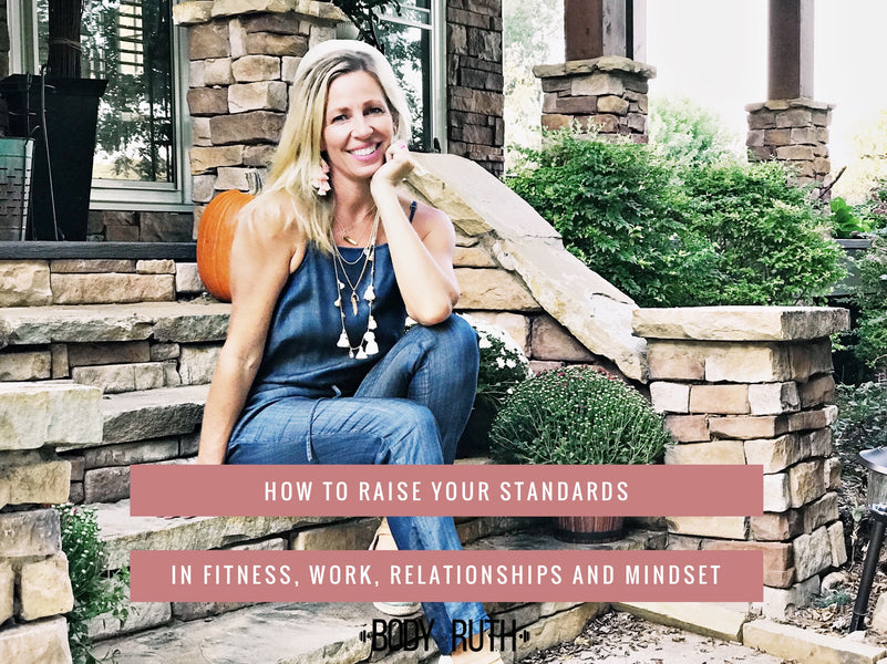How to Raise your Standards in Your Fitness, Work, relationships, and Mindset
