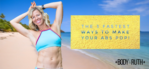 The 3 Fastest Ways to make your Abs Pop