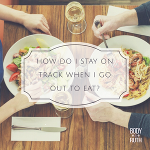 How to Stay on Track when Eating  Out