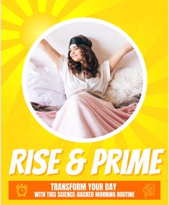 Rise and Prime :Transform your day with this Science Backed Morning Routine