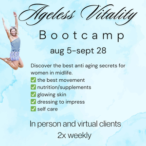 8 week Ageless Vitality Bootcamp | Local & Virtual clients| August 5-Sept 28