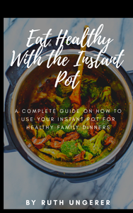 Eating  Healthy with the Instant Pot