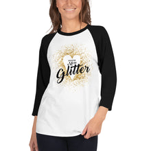 Less Bitter More Glitter 3/4 sleeve raglan shirt