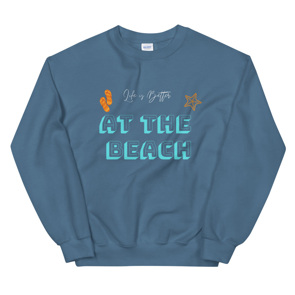 Life is Better at the Beach Unisex Sweatshirt